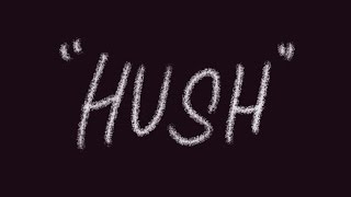 Hush Animatic