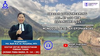 Ibadah Umum HKBP SUPRAPTO Minggu I Setelah Epiphanias 12 Januari 2025 Pkl 07.30 WIB [LIVE]