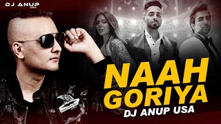 Naah Goriye (Remix) | DJ ANUP USA