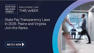 Employment Law This Week® - State Pay Transparency Laws in 2026: Maine and Virginia Join the Ranks