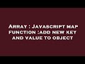 Array : Javascript map function :add new key and value to object