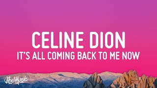 Celine Dion - It's All Coming Back To Me Now (Lyrics)