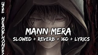 Mann Mera|| slowed + reverb + 16D + lyrics ||