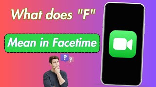 What is the F on Facetime iOS 17 | What Does the F Mean on Facetime iOS 17