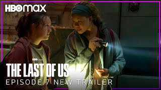 The Last of Us | EPISODE 7 NEW TRAILER | HBO Max