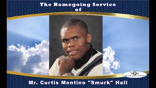 The Homegoing Service of Mr. Curtis Montino "Smurk" Hall