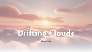 Drifting Clouds - Relaxing Music Easy to Focus on Study and Working | Moon Mix