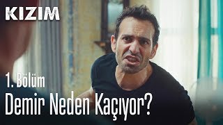 Demir neden kaçıyor? - Kızım 1. Bölüm