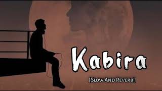 Kabira - Lofi Song - Arijit Singh (SlowAnd Reverb ) SR Lofi Music