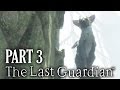 The Last Guardian Gameplay Walkthrough Part 3 - ATTACK TRICO (Full Game)