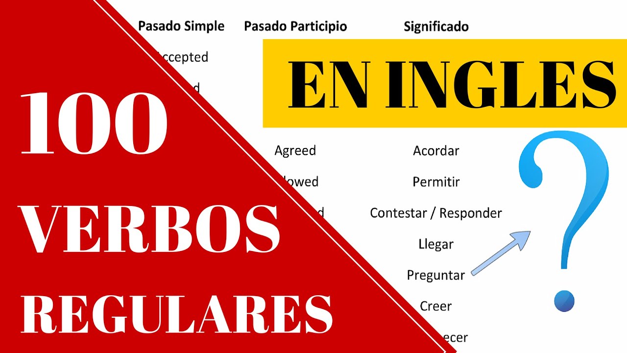 Lista De Los 100 Verbos Regulares Más Usados En Inglés Pasado Simple Y ...