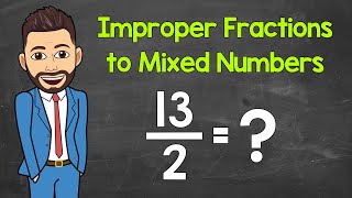 Improper Fractions to Mixed Numbers | Practice Problems Included | Math with Mr. J