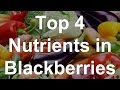 Top 4 Nutrients in Blackberries - Health Benefits of Blackberries