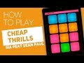 How to play: CHEAP THRILLS (SIA ft. Sean Paul) - SUPER PADS - Dim Dim kit