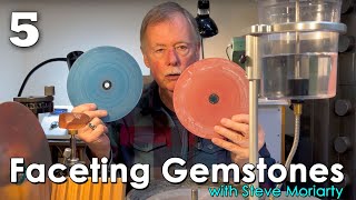 Faceting Gemstones 5 |  What Laps are Needed to Facet Gemstones