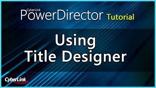 PowerDirector - Using Title Designer | CyberLink