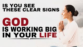 WATCH CLEAR SIGNS GOD IS WORKING BIG IN YOUR LIFE - CHRISTIAN MOTIVATION