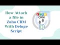 How Attach A file In Zoho CRM Using Deluge Script