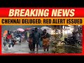 Chennai Flooded: Heavy Rain Causes Disruptions and Cancellations | Red Alert Issued | News9