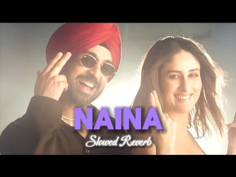 NAINA || DILJIT DOSANJH || BADSHAH | CREW || PUNJABI SONG || SLOWED ...