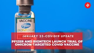 COVID-19 updates: Pfizer and BioNTech launch trial of Omicron-targeted COVID vaccine