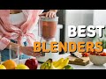 Best Blenders in 2021 - Top 6 Blenders