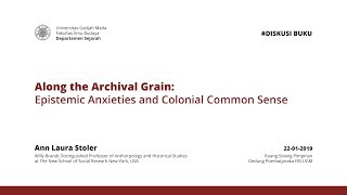 Prof. Ann Laura Stoler - Along the Archival Grain | #Diskusi Buku