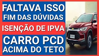 TODO PCD DEVE VER ESTE VÍDEO: ISENÇÃO DE IPVA ACIMA DO TETO