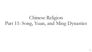 Chinese Religion Part 11: Song Yuan and Ming Dynasties