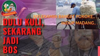 DULU KULI, SEKARANG  JADI  BOS  KERUPUK  SUBUR !!!