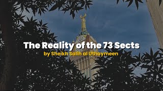 The Reality of the 73 Sects | by Sheikh Salih al Uthaymeen رحمه الله