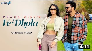 Prabh Gill | Ve Dhola | New Punjabi Song 2021 | Latest Punjabi Song 2021
