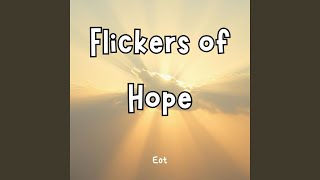 Flickers of Hope