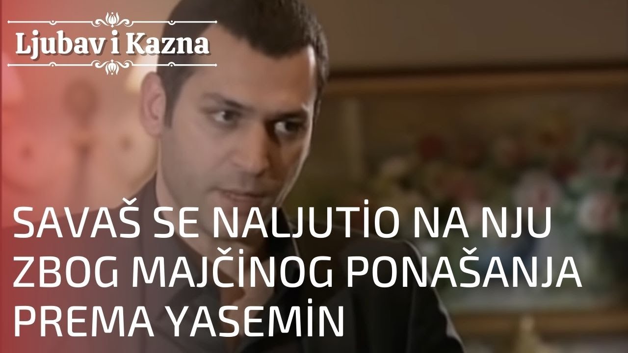 Savaš Se Naljutio Na Nju Zbog Majčinog Ponašanja Prema Yasemin | Ljubav ...