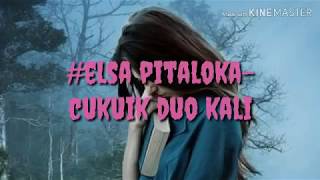 Lagu buat yang lagi patah hati,Elsa pitaloka-cukuik duo kali.