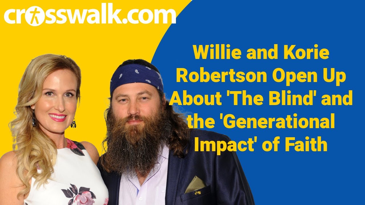 Willie And Korie Robertson Open Up About 'The Blind' And The ...