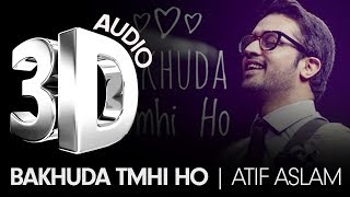 3D AUDIO | BAKHUDA TUM HI HO | ATIF ASLAM ( USE HEADPHONES)