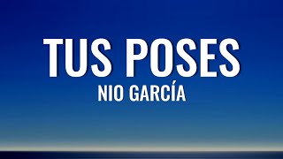 Nio García - Tus Poses (Letra/Lyrics)