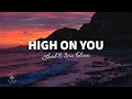 Level 8, 3ric, Felixx - High On You (Lyrics)