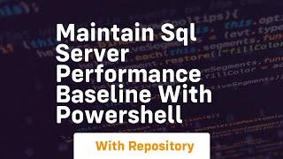 Maintain sql server performance baseline with powershell