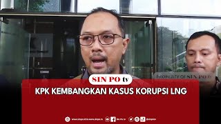 KPK Kembangkan Kasus Korupsi LNG