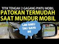 2 GAGANG PINTU MOBIL PATOKAN PAS TAU LETAK BAN SAAT MUNDUR MOBIL | HAYAA BARU TAU OWE