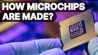 How Microchips are Made?