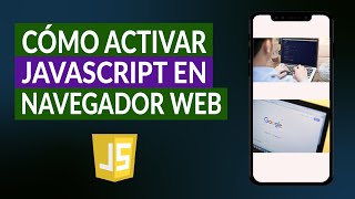 ¿Cómo Activar o Habilitar JavaScript en Cualquier Navegador Web?