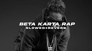 Beta Karta Rap (Slowed+Reverbed) ~Slowed SXM