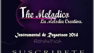 PISTA DE REGGAETON ROMANTICA 2014 (PROD. BY THE MELODICO LMC) 2014