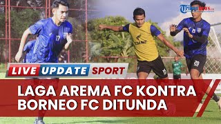 Arema FC Vs Borneo FC Resmi Ditunda di Kompetisi Liga 1 2022/2023, Tak Miliki Venue Pertandingan