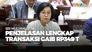 Penjelasan Lengkap Sri Mulyani Soal Transaksi Gaib Rp349 Triliun