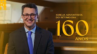 160 anos da Igreja Adventista do Sétimo Dia - Mensagem @presidenciadsa