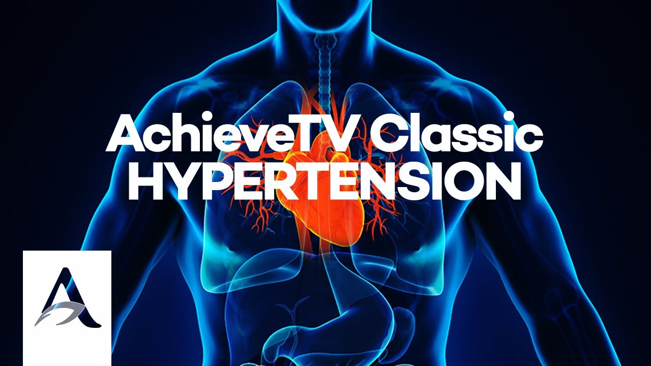 Achievetv Classic Hypertension Youtube